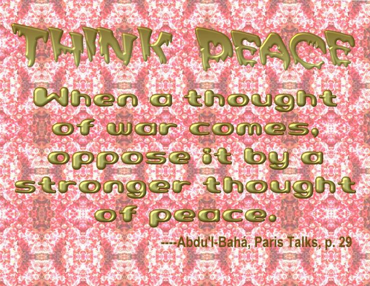 Oppose a Thought of War with a Stronger Thought of Peace